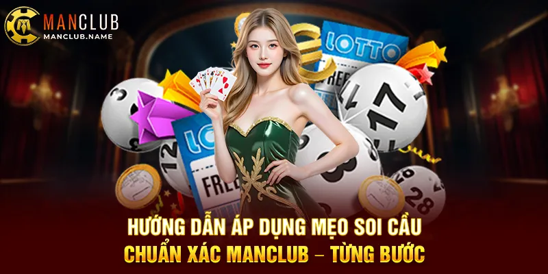 Hướng Dẫn Áp Dụng Mẹo Soi Cầu Chuẩn Xác ManClub – Từng Bước
