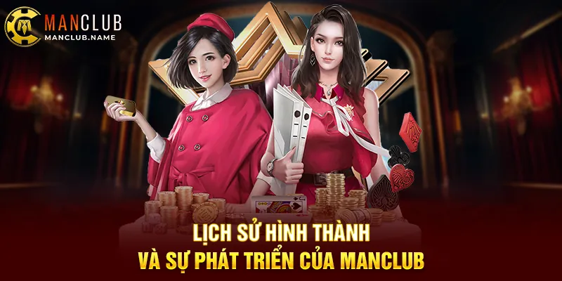 Lịch Sử Hình Thành Và Sự Phát Triển Của Manclub