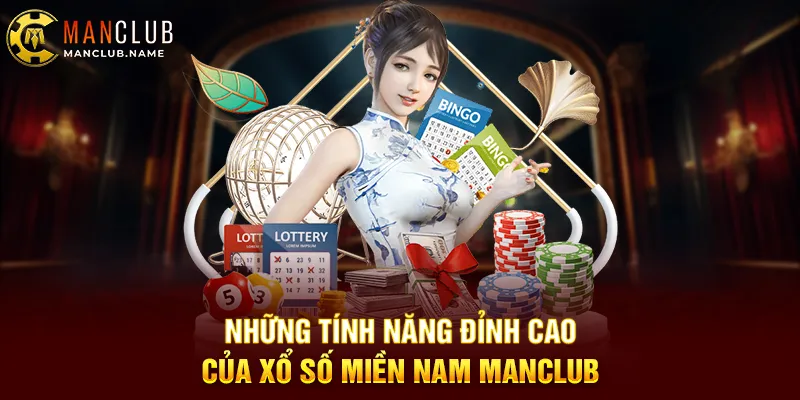 Những Tính Năng Đỉnh Cao Của Xổ Số Miền Nam ManClub
